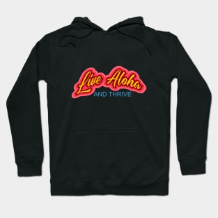 Live Aloha and Thrive - A great slogan to promote world peace Hoodie